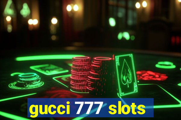 gucci 777 slots